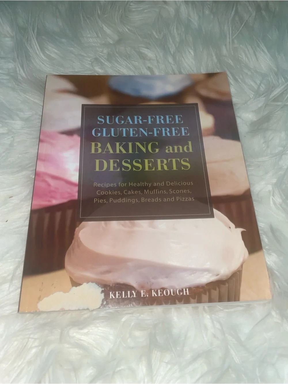 Sugar-Free Gluten-Free Baking and Desserts by Kelly E. Keough Paperback Cookbook